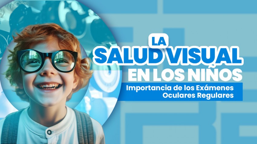 Foto principal de La Salud Visual en los Niños: Importancia de los Exámenes Oculares Regulares